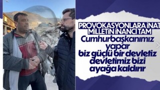 Depremzede vatandaşın devlete duyduğu güven dikkat çekti