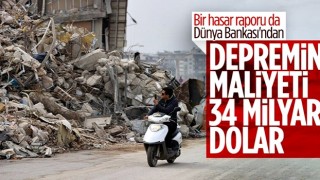 Dünya Bankası: Depremin maliyeti 34,2 milyar dolar