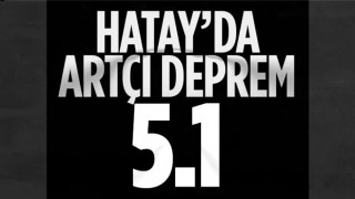 Hatay'da 5.1 büyüklüğünde deprem