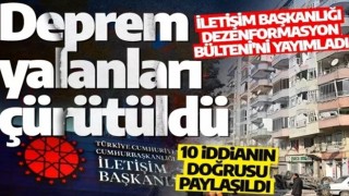 İletişim Başkanlığı deprem yalanlarını tek tek açıkladı! Dezenformasyon Bülteni yayınlandı