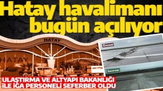 İstanbul Havalimanı’nın CEO’su Kadri Samsunlu duyurdu: Hatay Havalimanı bugün açılıyor