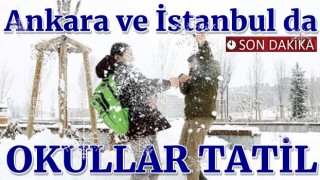 İstanbul ve Ankarada da okullara kar tatili!