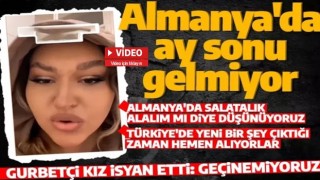 Türkiye'deki 'istemezükçüler' duyar mı? Almanya'da yaşayan gurbetçi kızın haklı isyanı: Geçinemiyoruz