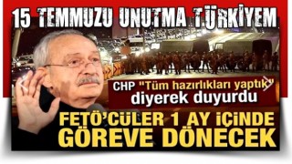 CHP "Tüm hazırlıkları yaptık" diyerek duyurdu! FETÖ'cüler 1 ay içinde göreve dönecek