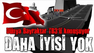 Dünya, Bayraktar TB3'ün özelliklerini konuşuyor