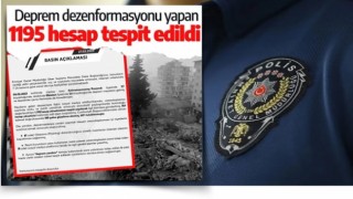 Emniyet Genel Müdürlüğü duyurdu! Deprem dezenformasyonu yapan 1195 hesap tespit edildi