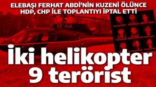 İki helikopterde 9 terörist vardı: HDP Duhok haberi sonrası CHP toplantısını iptal etti