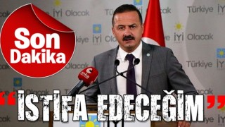 İYİ Partili Yavuz Ağıralioğlu: İstifa edeceğim!