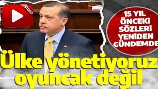 Masadaki kriz sonrası Erdoğan’ın o sözleri akla geldi: Ülke yönetiyoruz oyuncak değil