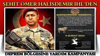 ŞEHİT ÖMER HALİSDEMİR İHL’DEN DEPREM BÖLGESİNE YARDIM KAMPANYASI