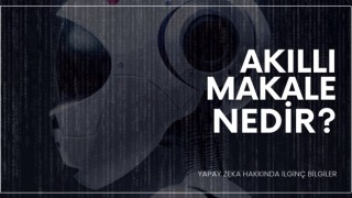 Türkiye'de Yapay Zeka Platformu 'Akıllı Makale' Yayınlandı