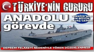 Türkiye'nin en büyük savaş gemisi TCG ANADOLU göreve törensiz başladı