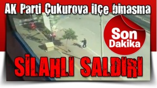 AK Parti Çukurova ilçe binasına silahlı saldırı