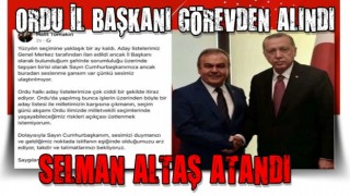 AK Parti Ordu İl Başkanı görevden alındı