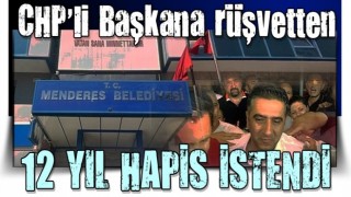 CHP’li Başkana rüşvetten 12 yıl hapsi istendi