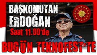 Cumhurbaşkanı Erdoğan bugün TEKNOFEST'e katılacak