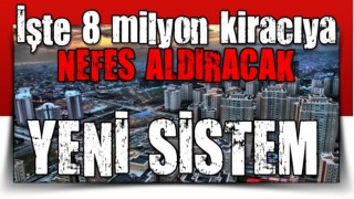 Erdoğan talimat vermişti! İşte 8 milyon kiracıyı nefes aldıracak yeni sistem...