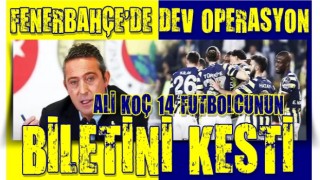 Fenerbahçe'de tarihi operasyon! 14 futbolcunun bileti kesildi