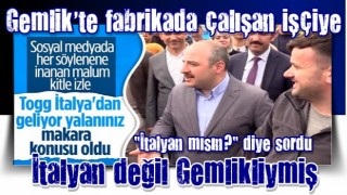 Mustafa Varank, Gemlik'e Togg çalışanıyla karşılaştı: İtalyan değil Gemlikliymiş