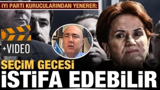 'Partiye FETÖ'cüler doluştu' diyerek İYİ Parti'den istifa eden Vedat Yenerer: Akşener seçim gecesi istifa edebilir