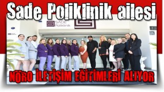 Sade Poliklinik ailesi, nöro iletişim eğitimleri alıyor