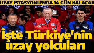 Türkiye'nin uzay yolcuları belli oldu