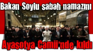 Bakan Soylu sabah namazını Ayasofya Camii'nde kıldı