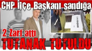 CHP İlçe Başkanı sandığa iki zarf attı, tutanak tutuldu!