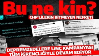 CHP'liler depremzedelere nefret kusmaya devam ediyor!