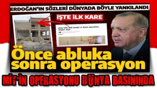 Cumhurbaşkanı Erdoğan açıklamıştı! MİT'in nefes kesen operasyonu dünya medyasında