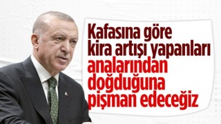 Cumhurbaşkanı Erdoğan'dan kira artışlarıyla ilgili sert açıklama