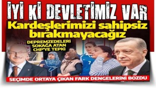 Cumhurbaşkanı Erdoğan'dan muhalefetin depremzede nefretine tepki: Sahipsiz bırakmayacağız