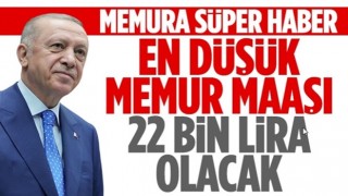 Cumhurbaşkanı Erdoğan'dan müjde: En düşük memur maaşı 22 bin lira olacak