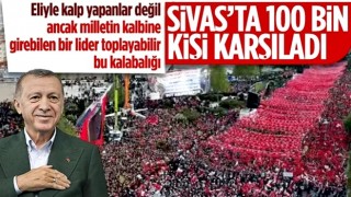 Cumhurbaşkanı Erdoğan'ın gecikmeli Sivas buluşması: 100 bin kişi katıldı