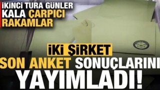 İki şirket son anket sonuçlarını yayımladı! İkinci tura günler kala çarpıcı rakamlar