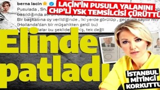 İstanbul Mitingi korkuttu! CHP'li Berna Laçin'in pusula provokasyonu elinde patladı!