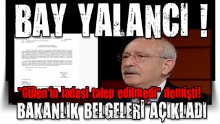 Kılıçdaroğlu "Gülen'in iadesi talep edilmedi" demişti! Bakanlık belgeleri açıkladı!