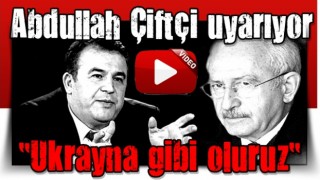 Abdullah Çiftçi'den Kılıçdaroğlu'nun Rusya çıkışına "Ukrayna gibi oluruz" yorumu