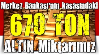 Merkez Bankası'nın kasasındaki altın miktarı açıklandı