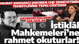 Murat Bardakçı'dan CHP'nin tehdit diline tepki: İstiklâl Mahkemeleri’ne rahmet okuturlar!