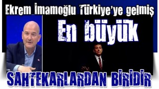 Süleyman Soylu: Ekrem İmamoğlu en büyük sahtekarlardandır