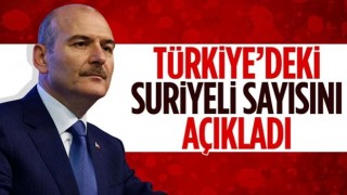 Süleyman Soylu, Türkiye'deki Suriyeli sayısını açıkladı