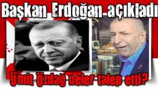 Ümit Özdağ neler talep etti? Başkan Erdoğan açıkladı! Anında reddedildi