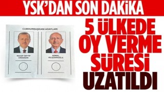 YSK, 5 ülkede oy verme süresini uzattı