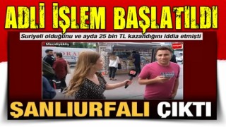 25 bin TL kazandığını ve Suriyeli olduğunu ileri süren şüpheli Şanlıurfalı çıktı