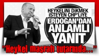 Cumhurbaşkanı Erdoğan'dan Tanju Özcan'a: Devlet adamları heykelleri ile değil hizmetleri ile anılır