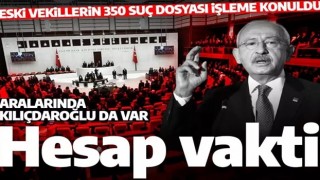 Dokunulmazlık zırhı kaldırılan eski vekillere kötü haber! 350 suç dosyası işleme konuldu! Aralarında Kılıçdaroğlu da var!