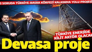 Enerjide Türkiye'yi şaha kaldıracak proje: Türkiye-Basra Körfezi Kalkınma Yolu Projesi