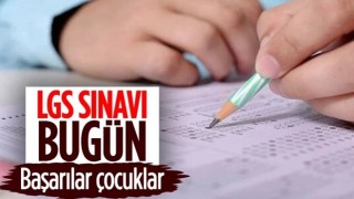 LGS merkezi sınavı bugün yapılacak