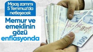 Memur ve emekli maaş zammı için gözünü enflasyon verilerine dikti